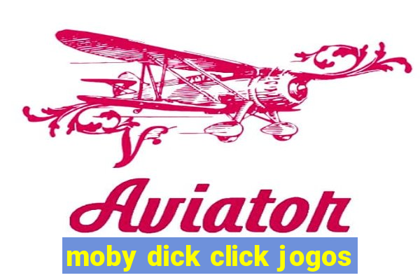 moby dick click jogos